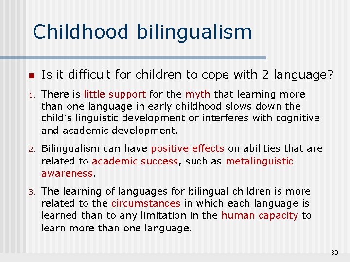 Childhood bilingualism n Is it difficult for children to cope with 2 language? 1.