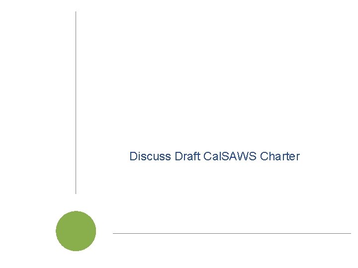 Discuss Draft Cal. SAWS Charter Cal. SAWS | Project Steering Committee Meeting 10 