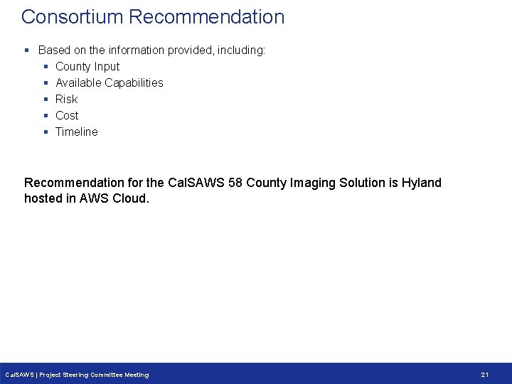 Consortium Recommendation § Based on the information provided, including: § County Input § Available