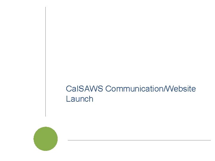 Cal. SAWS Communication/Website Launch Cal. SAWS | Project Steering Committee Meeting 32 