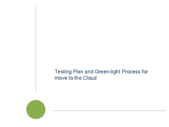 Testing Plan and Green-light Process for move to the Cloud Cal. SAWS | Project
