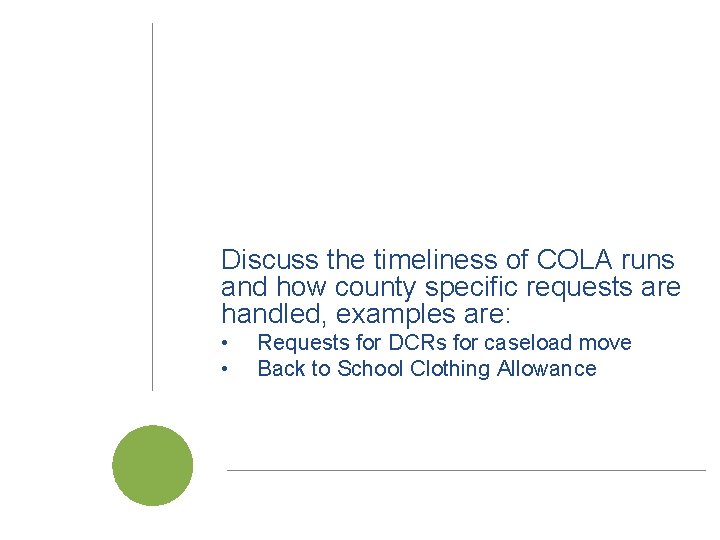Discuss the timeliness of COLA runs and how county specific requests are handled, examples