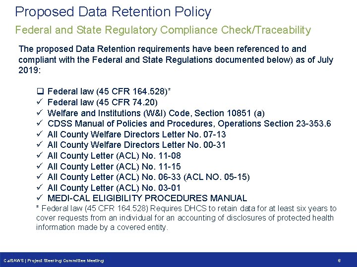 Proposed Data Retention Policy Federal and State Regulatory Compliance Check/Traceability The proposed Data Retention