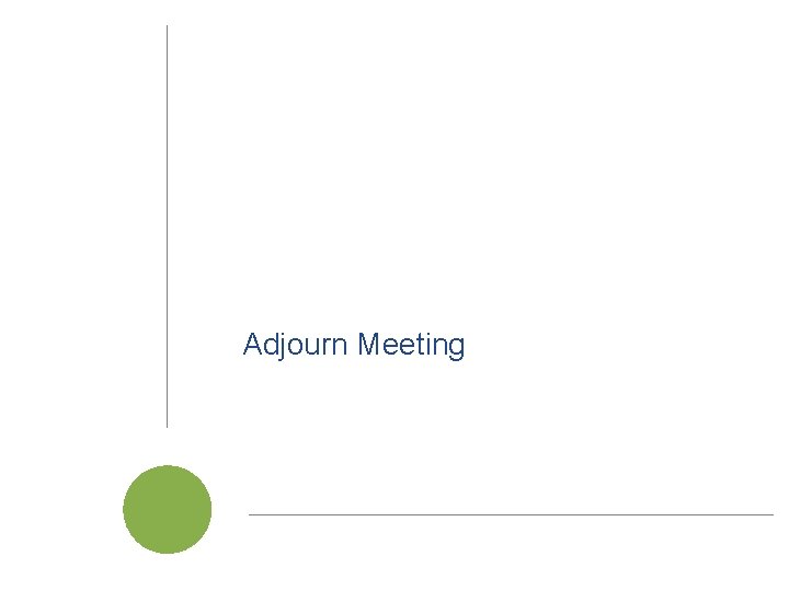 Adjourn Meeting Cal. SAWS | Project Steering Committee Meeting 63 