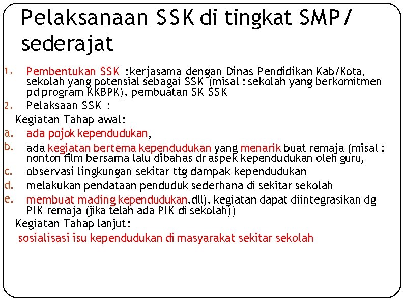 Pelaksanaan SSK di tingkat SMP/ sederajat Pembentukan SSK : kerjasama dengan Dinas Pendidikan Kab/Kota,