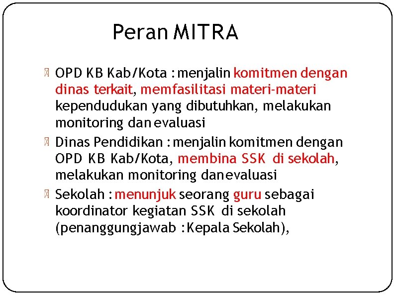 Peran MITRA OPD KB Kab/Kota : menjalin komitmen dengan dinas terkait, memfasilitasi materi-materi kependudukan