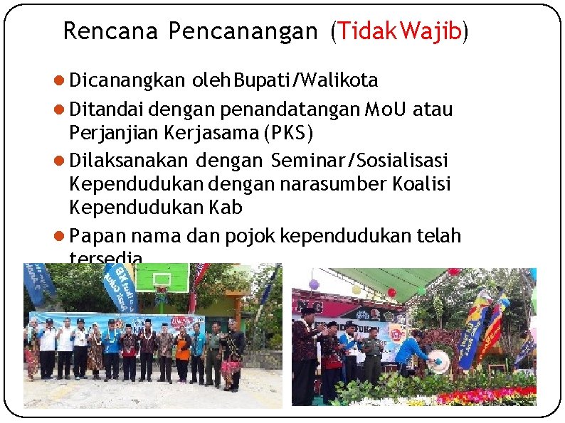 Rencana Pencanangan (Tidak Wajib) Dicanangkan oleh Bupati/Walikota Ditandai dengan penandatangan Mo. U atau Perjanjian