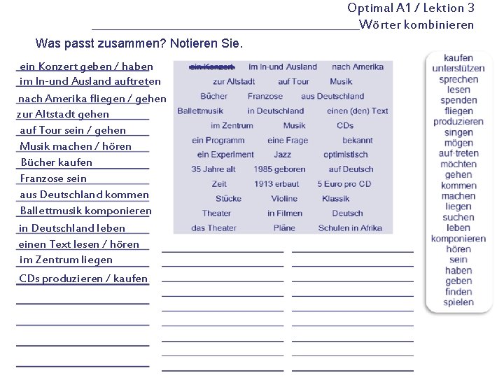 Optimal A 1 / Lektion 3 _________________________Wörter kombinieren Was passt zusammen? Notieren Sie. ein