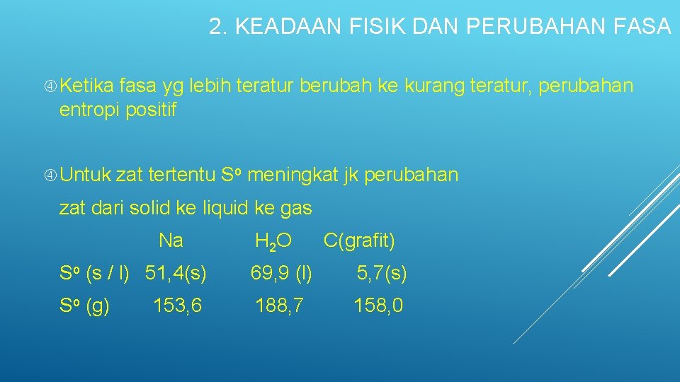 2. KEADAAN FISIK DAN PERUBAHAN FASA Ketika fasa yg lebih teratur berubah ke kurang