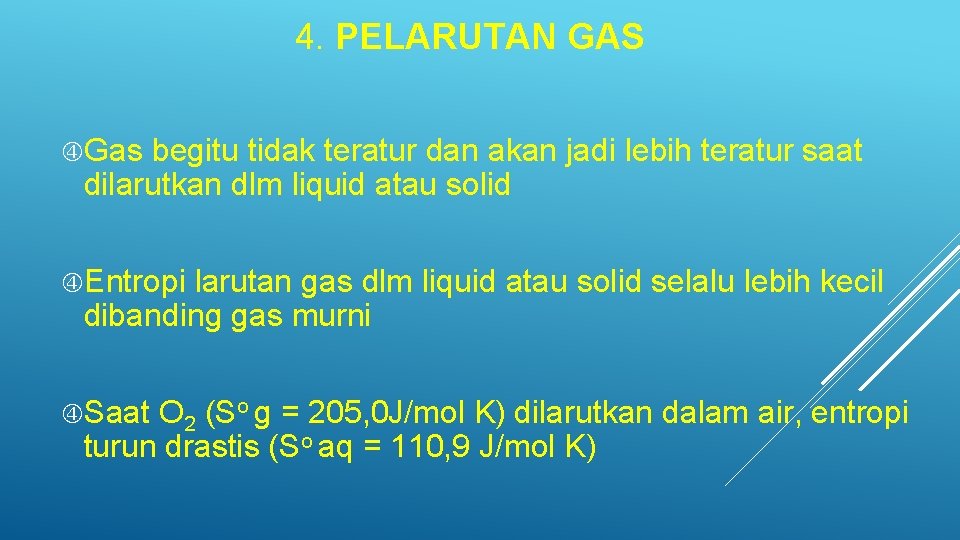 4. PELARUTAN GAS Gas begitu tidak teratur dan akan jadi lebih teratur saat dilarutkan