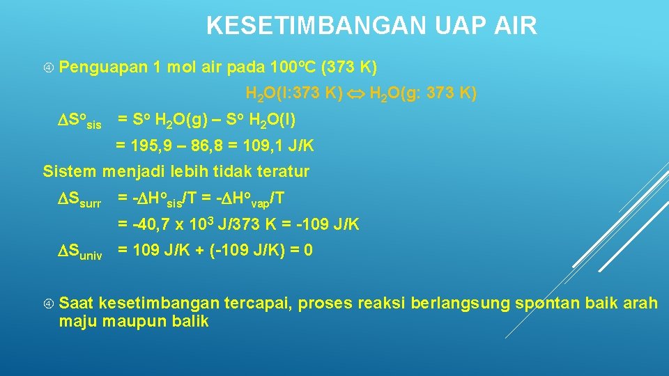 KESETIMBANGAN UAP AIR Penguapan 1 mol air pada 100 o. C (373 K) H