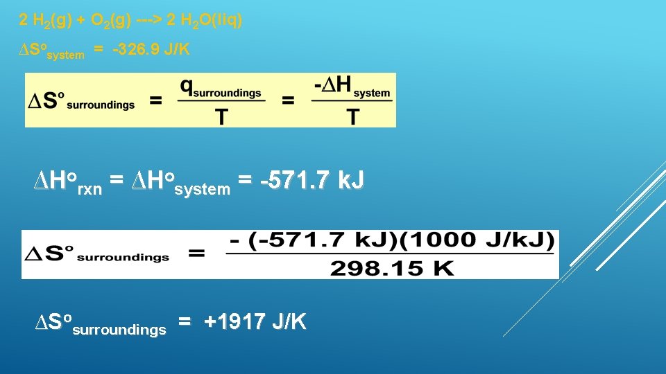 2 H 2(g) + O 2(g) ---> 2 H 2 O(liq) ∆Sosystem = -326.