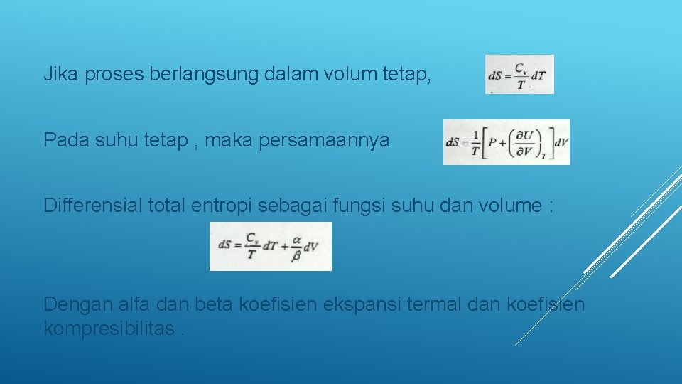 Jika proses berlangsung dalam volum tetap, Pada suhu tetap , maka persamaannya Differensial total