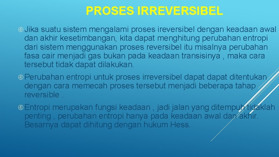 PROSES IRREVERSIBEL Jika suatu sistem mengalami proses ireversibel dengan keadaan awal dan akhir kesetimbangan,