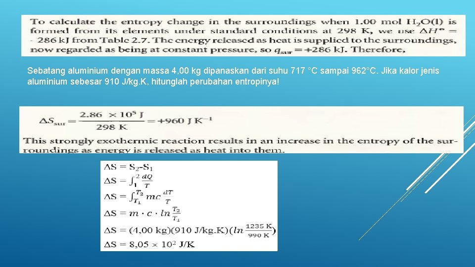 Sebatang aluminium dengan massa 4, 00 kg dipanaskan dari suhu 717 °C sampai 962°C.