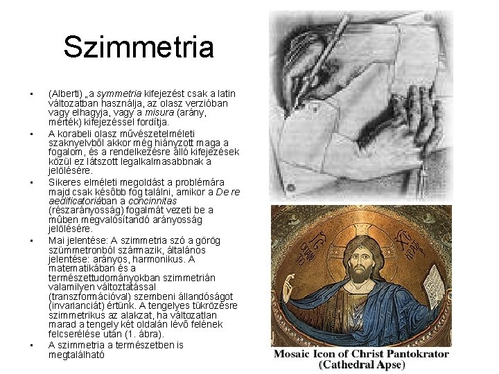 Szimmetria • • • (Alberti) „a symmetria kifejezést csak a latin változatban használja, az