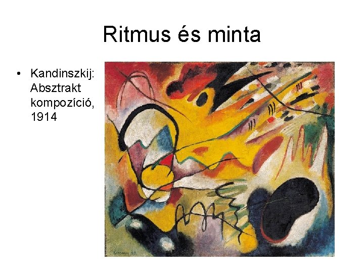 Ritmus és minta • Kandinszkij: Absztrakt kompozíció, 1914 