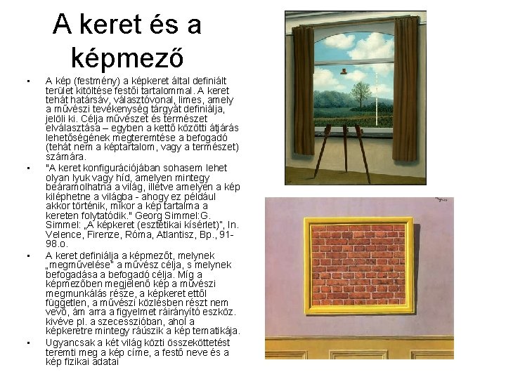 A keret és a képmező • • A kép (festmény) a képkeret által definiált