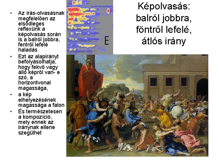  • • Az írás-olvasásnak megfelelően az elsődleges reflexünk a képolvasás során is a