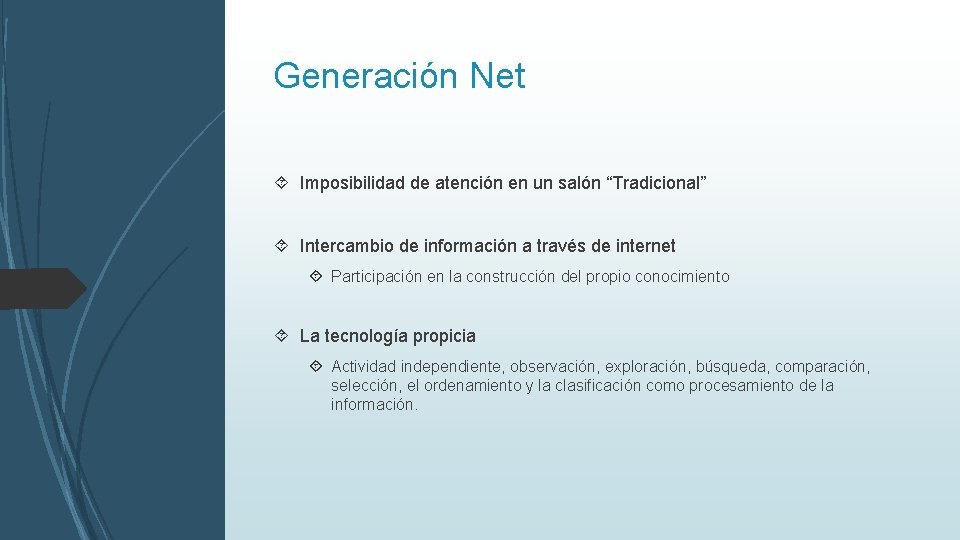 Generación Net Imposibilidad de atención en un salón “Tradicional” Intercambio de información a través