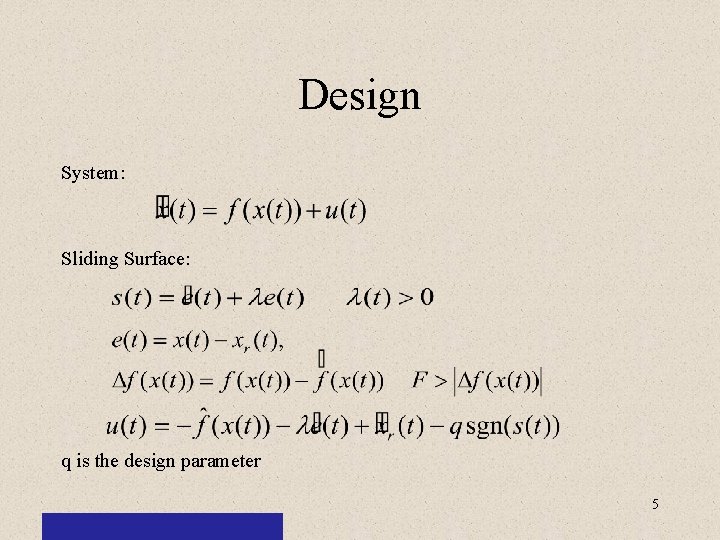 Design System: Sliding Surface: q is the design parameter 5 