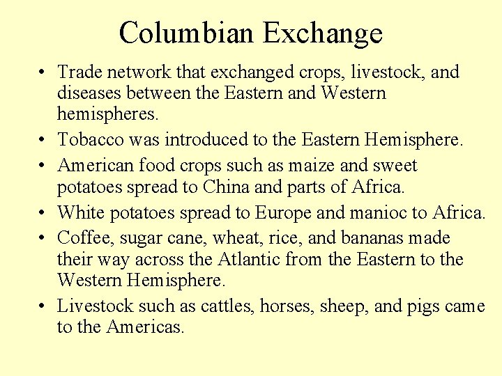 Columbian Exchange • Trade network that exchanged crops, livestock, and diseases between the Eastern