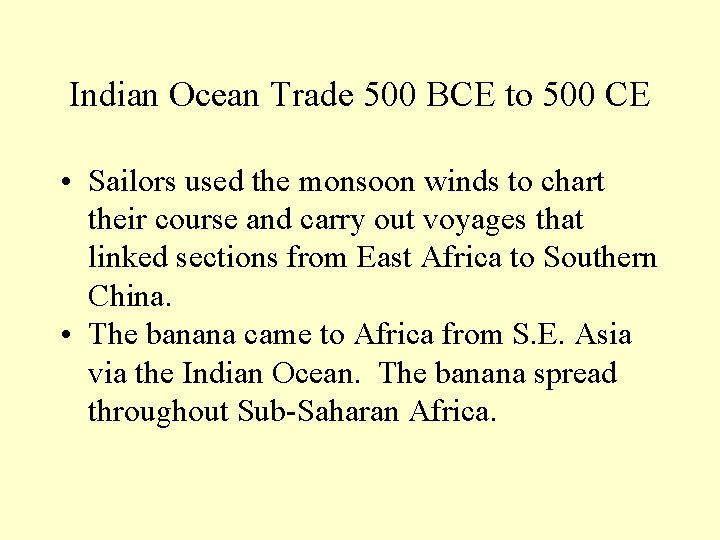 Indian Ocean Trade 500 BCE to 500 CE • Sailors used the monsoon winds