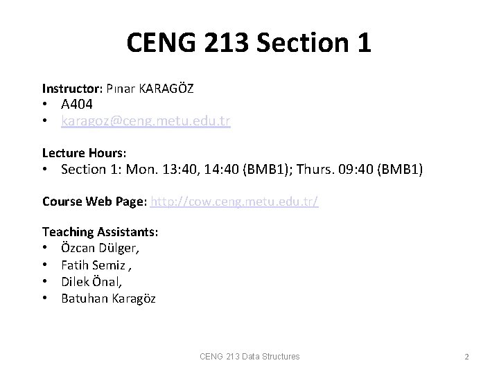 CENG 213 Section 1 Instructor: Pınar KARAGÖZ • A 404 • karagoz@ceng. metu. edu. CENG 213 Section 1 Instructor: Pınar KARAGÖZ • A 404 • karagoz@ceng. metu. edu.