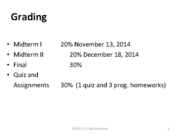 Grading • • Midterm II Final Quiz and Assignments 20% November 13, 2014 20% Grading • • Midterm II Final Quiz and Assignments 20% November 13, 2014 20%