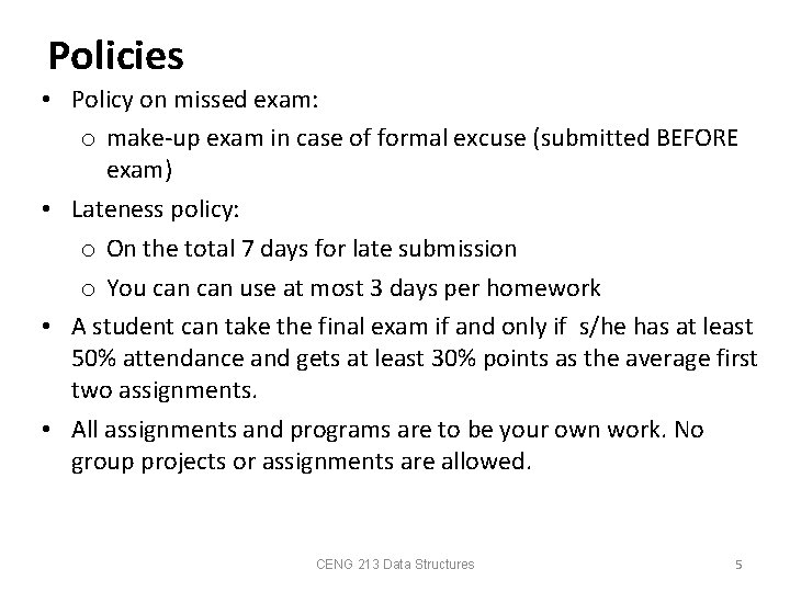 Policies • Policy on missed exam: o make-up exam in case of formal excuse Policies • Policy on missed exam: o make-up exam in case of formal excuse