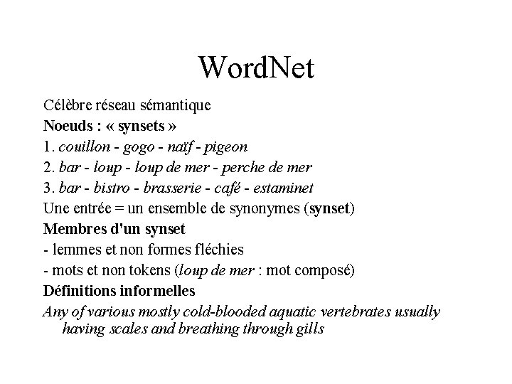 Word. Net Célèbre réseau sémantique Noeuds : « synsets » 1. couillon - gogo