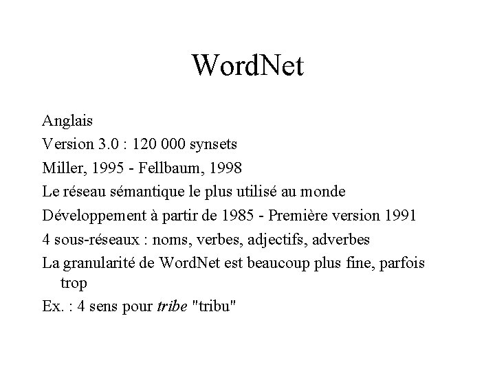 Word. Net Anglais Version 3. 0 : 120 000 synsets Miller, 1995 - Fellbaum,