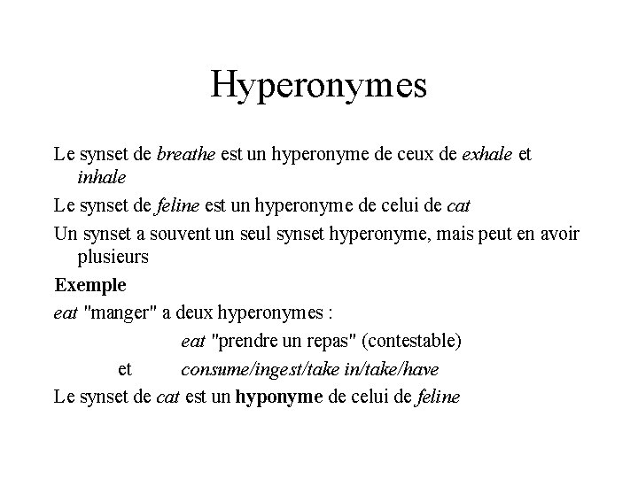 Hyperonymes Le synset de breathe est un hyperonyme de ceux de exhale et inhale