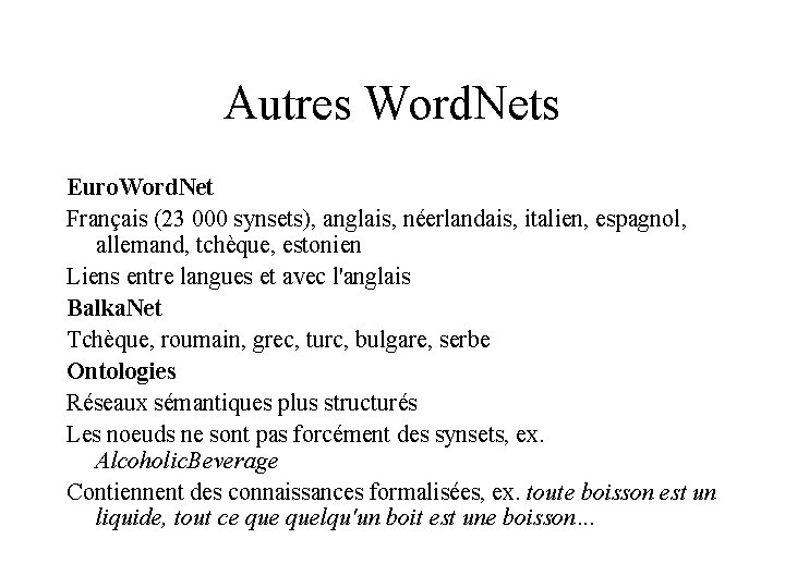 Autres Word. Nets Euro. Word. Net Français (23 000 synsets), anglais, néerlandais, italien, espagnol,