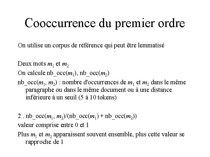 Cooccurrence du premier ordre On utilise un corpus de référence qui peut être lemmatisé