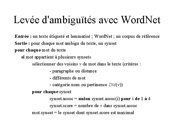 Levée d'ambiguïtés avec Word. Net Entrée : un texte étiqueté et lemmatisé ; Word.