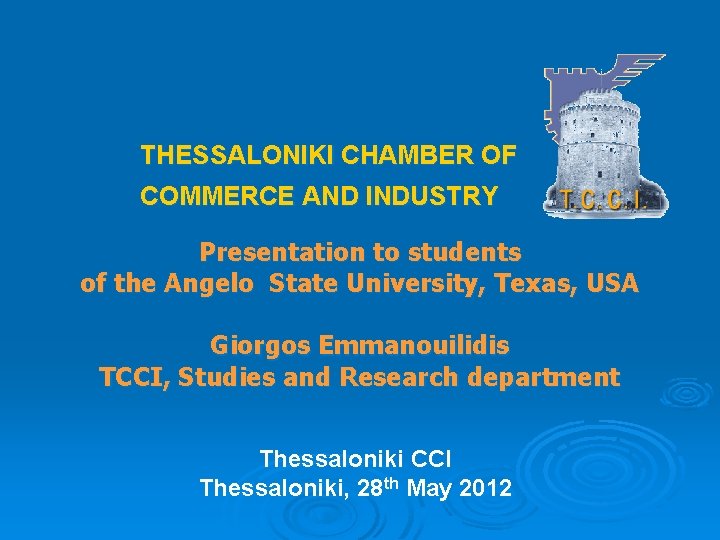 THESSALONIKI CHAMBER OF COMMERCE AND INDUSTRY Presentation to students of the Angelo State University,