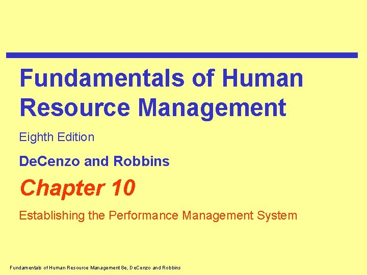 Fundamentals of Human Resource Management Eighth Edition De. Cenzo and Robbins Chapter 10 Establishing