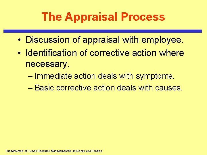 The Appraisal Process • Discussion of appraisal with employee. • Identification of corrective action