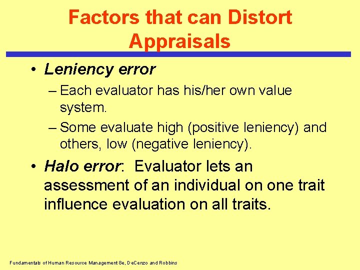 Factors that can Distort Appraisals • Leniency error – Each evaluator has his/her own