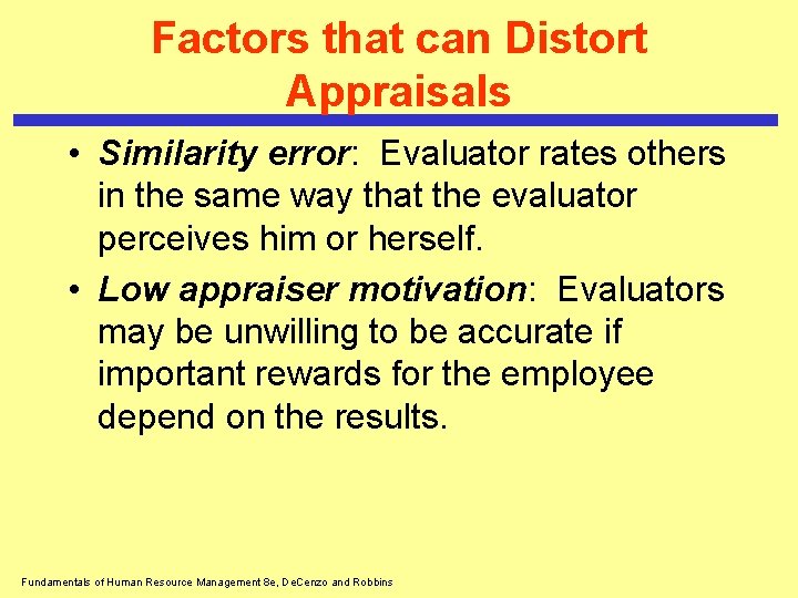 Factors that can Distort Appraisals • Similarity error: Evaluator rates others in the same