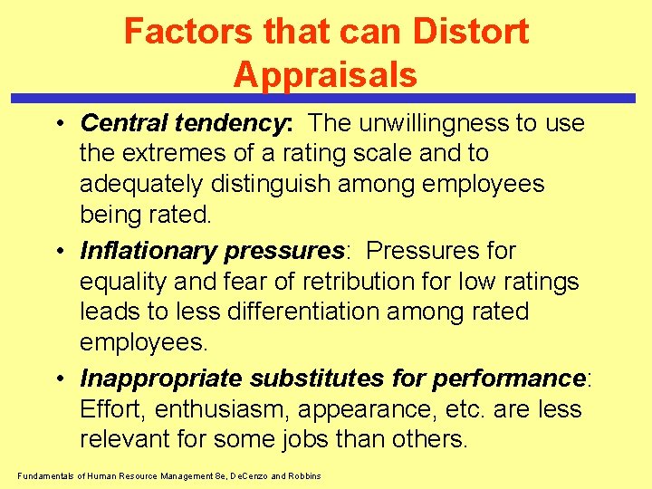 Factors that can Distort Appraisals • Central tendency: The unwillingness to use the extremes