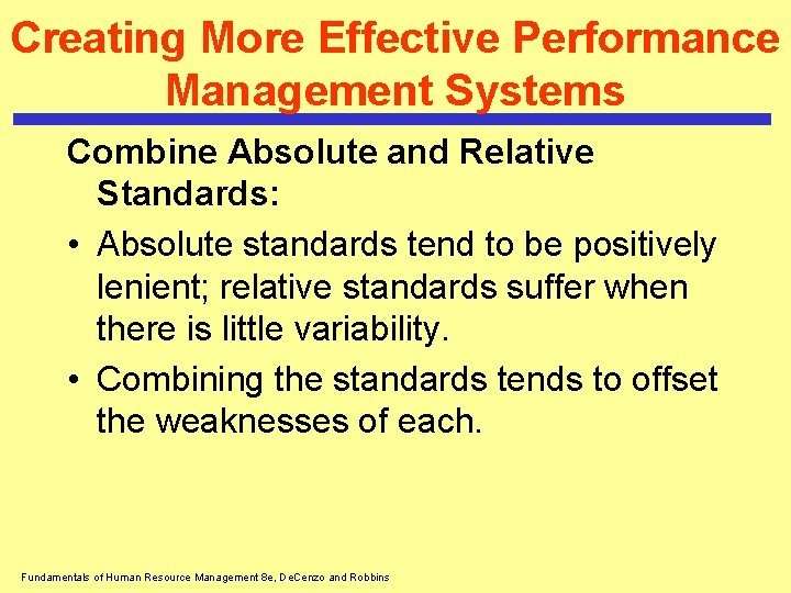 Creating More Effective Performance Management Systems Combine Absolute and Relative Standards: • Absolute standards