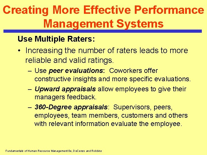 Creating More Effective Performance Management Systems Use Multiple Raters: • Increasing the number of