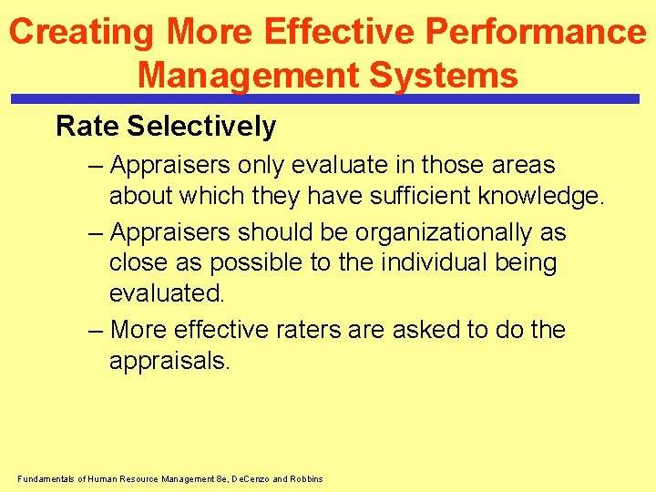 Creating More Effective Performance Management Systems Rate Selectively – Appraisers only evaluate in those