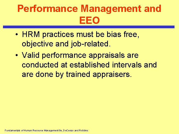 Performance Management and EEO • HRM practices must be bias free, objective and job-related.