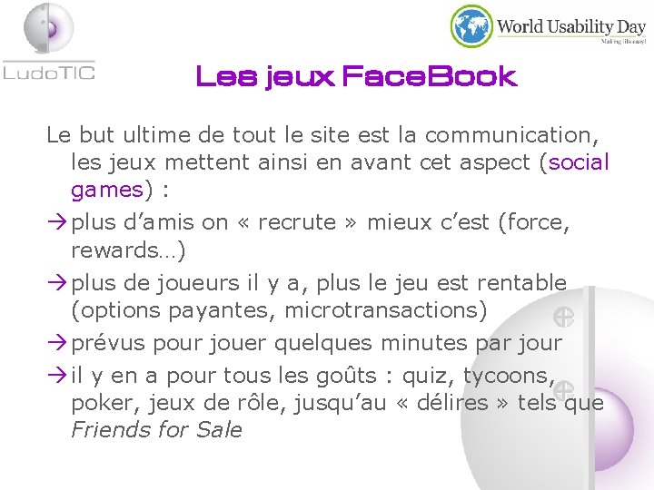 Les jeux Face. Book Le but ultime de tout le site est la communication,