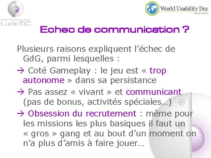 Echec de communication ? Plusieurs raisons expliquent l’échec de Gd. G, parmi lesquelles :