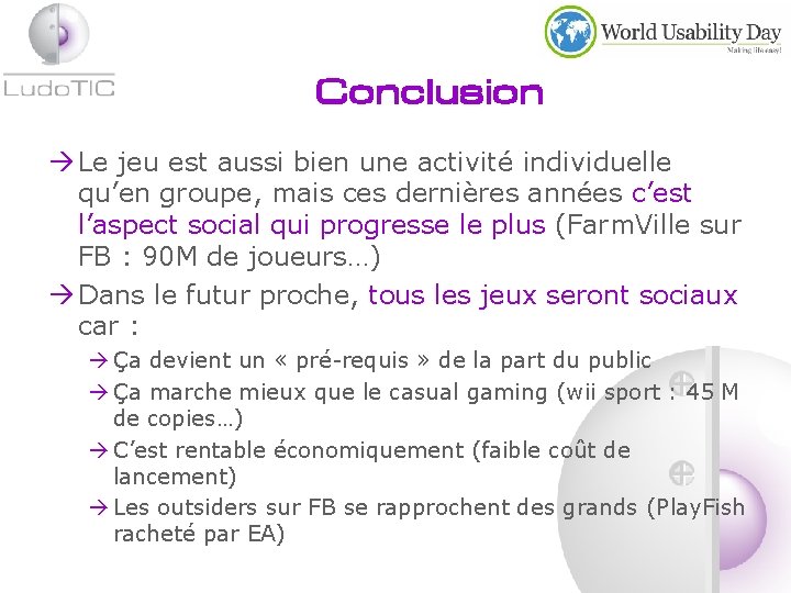 Conclusion Le jeu est aussi bien une activité individuelle qu’en groupe, mais ces dernières
