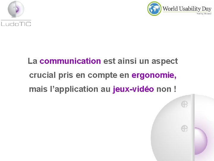 La communication est ainsi un aspect crucial pris en compte en ergonomie, mais l’application